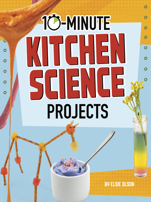 Title details for 10-Minute Kitchen Science Projects by Lucy Makuc - Available